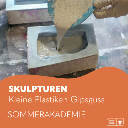 SOMMERAKADEMIE 2025 <br>Skulpturen Bauen: kleine Plastiken Gipsguss  6. Woche